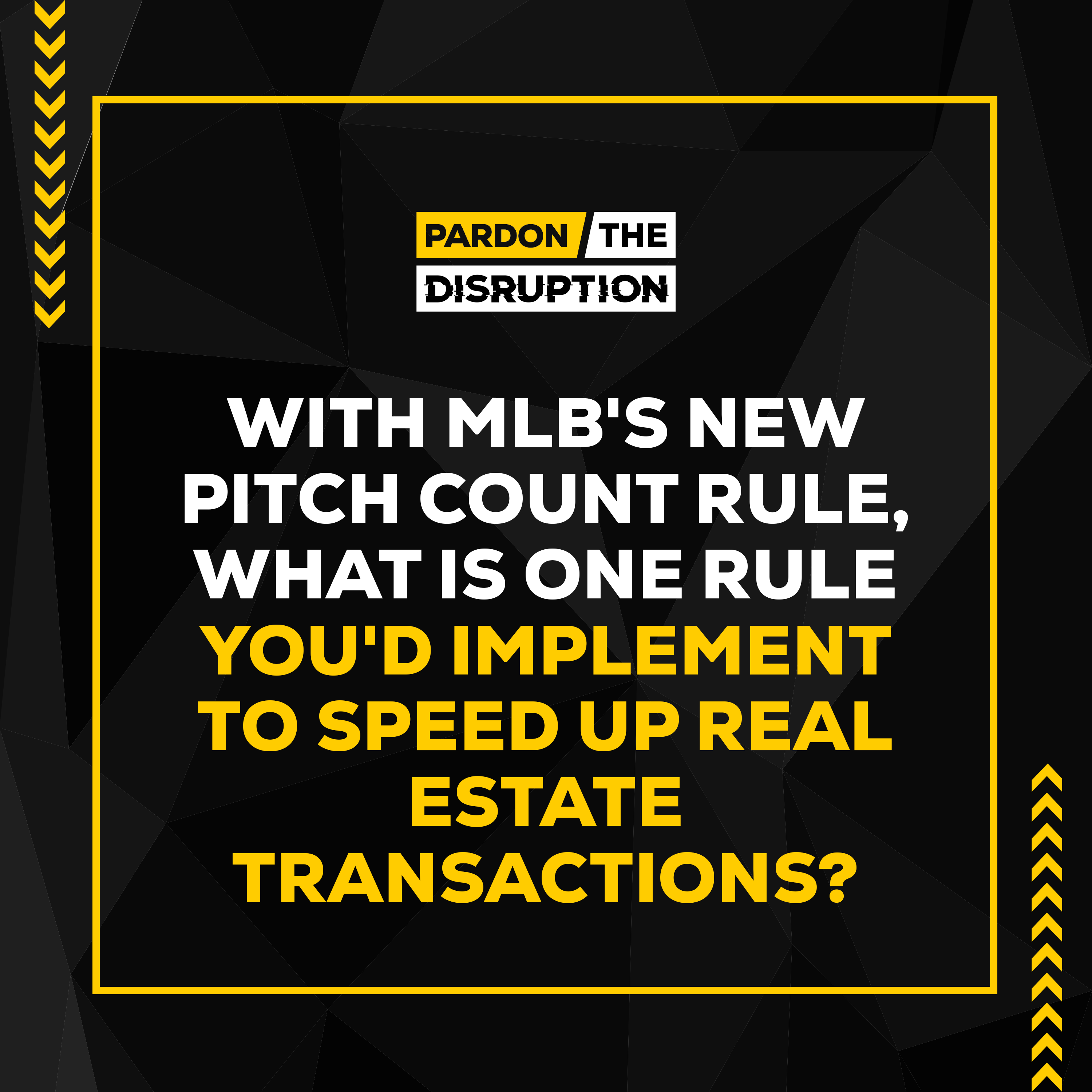 MLB's new pitch count rule, what is one rule you'd implement to speed up real estate transactions?