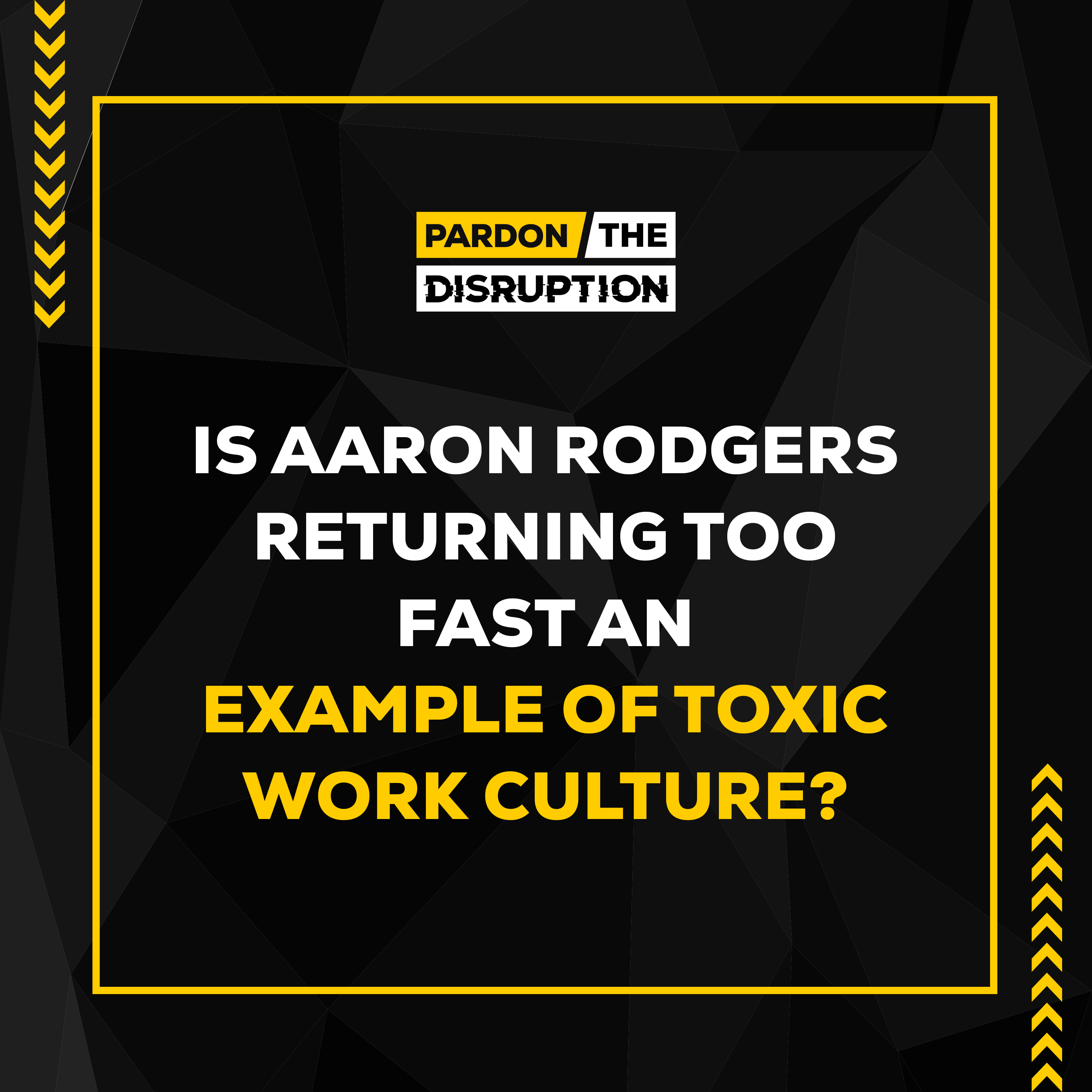Is Aaron Rodgers Returning too Fast an Example of Toxic Work Culture?